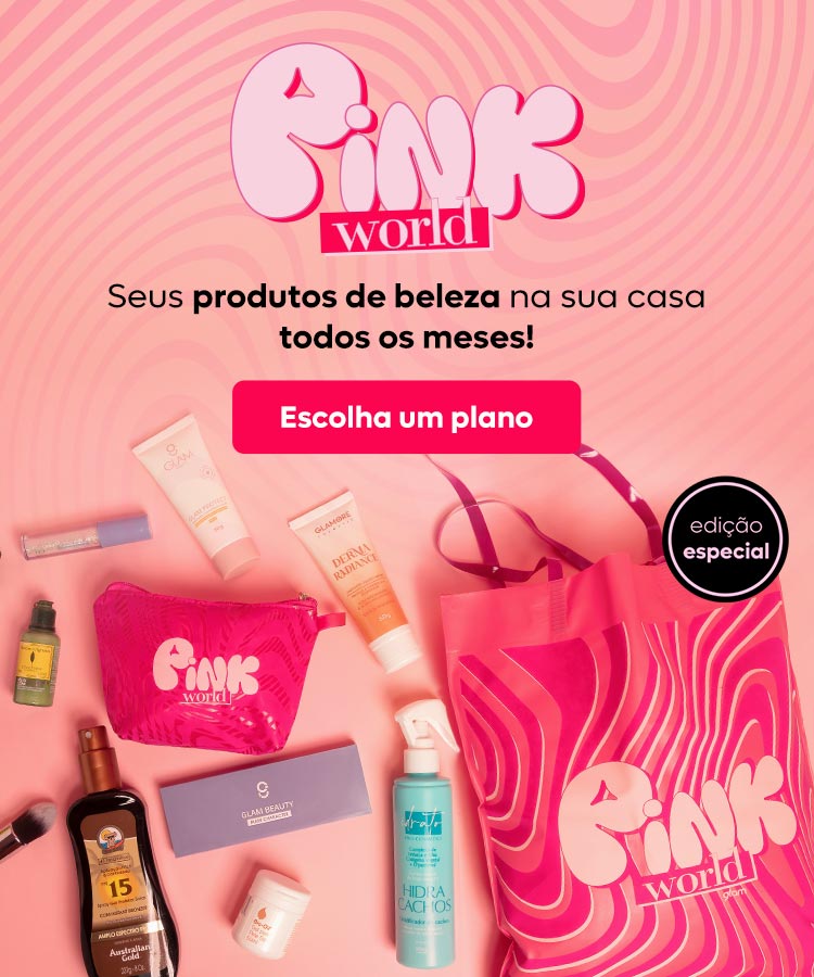 Edição Pink World: Seus produtos de beleza na sua casa todos os meses!