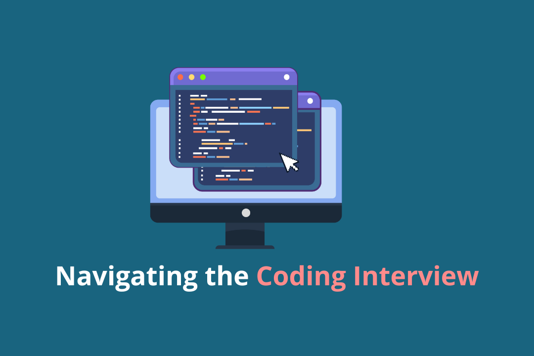 Navigating the Coding Interview: Tips for Success