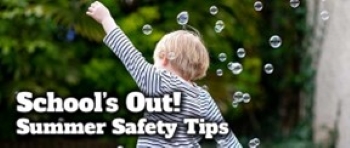 School's Out. Summer Safety Tips. Little boy balancing outside surrounded by bubbles.