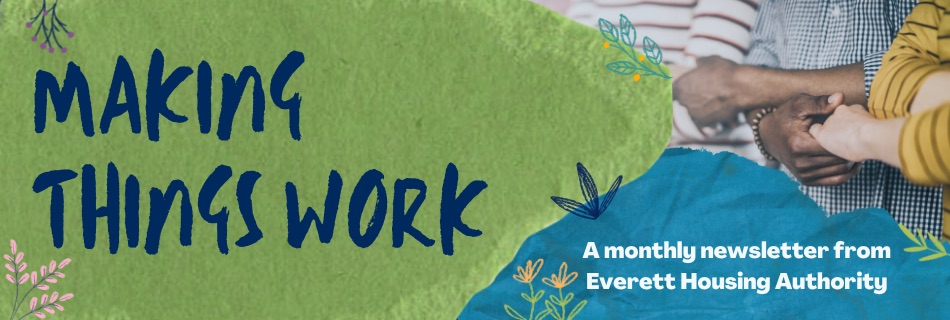 Individuals holding hands in the background with the words Making Things Work: A monthly newsletter from Everett Housing Authority.