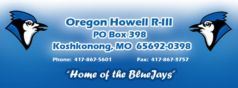 Oregon Howell R 3 PO Box 398 Koshkonong, MO 65692 Phone 417-867-5601 Fax 417-867-3757 Home of the BlueJays