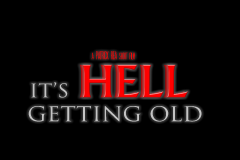 It's Hell Getting Old