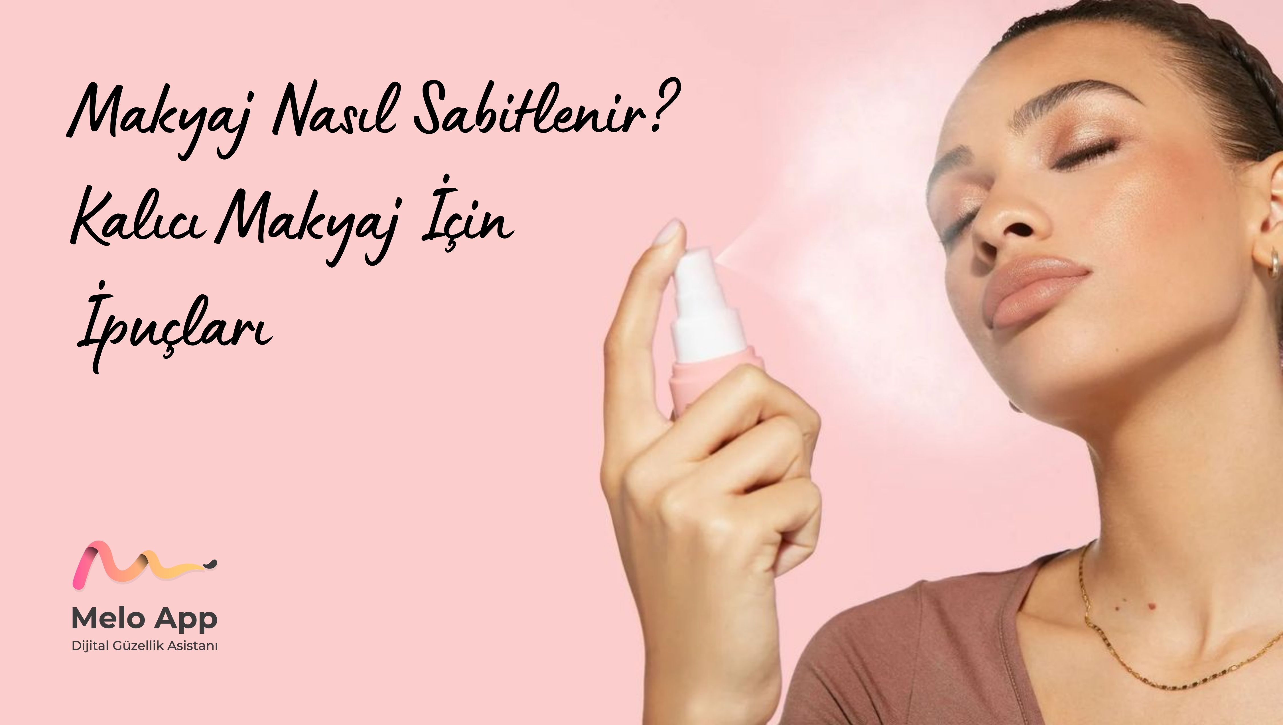 Makyaj Nasıl Sabitlenir? Kalıcı Makyaj İçin İpuçları