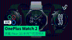 OnePlus Watch 2 預載 Wear OS 系列下月底發表