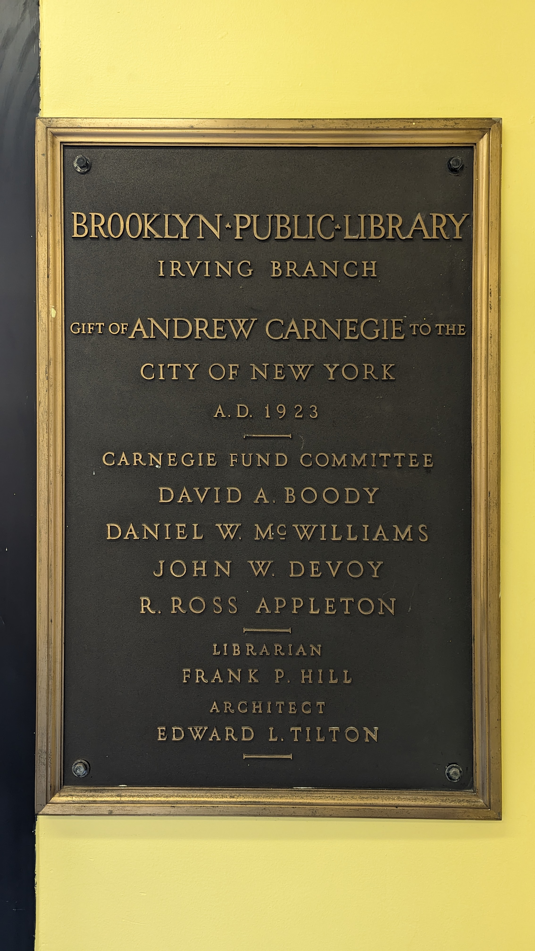 BROOKLYN PUBLIC-LIBRARY IRVING BRANCH GIFT OF ANDREW CARNEGIE TO THE CITY OF NEW YORK A. D. 1923 CARNEGIE FUND COMMITTEE DAVID A. BOODY DANIEL W. MOWILLIAMS JOHN W. DEVOΥ R. ROSS APPLETON...