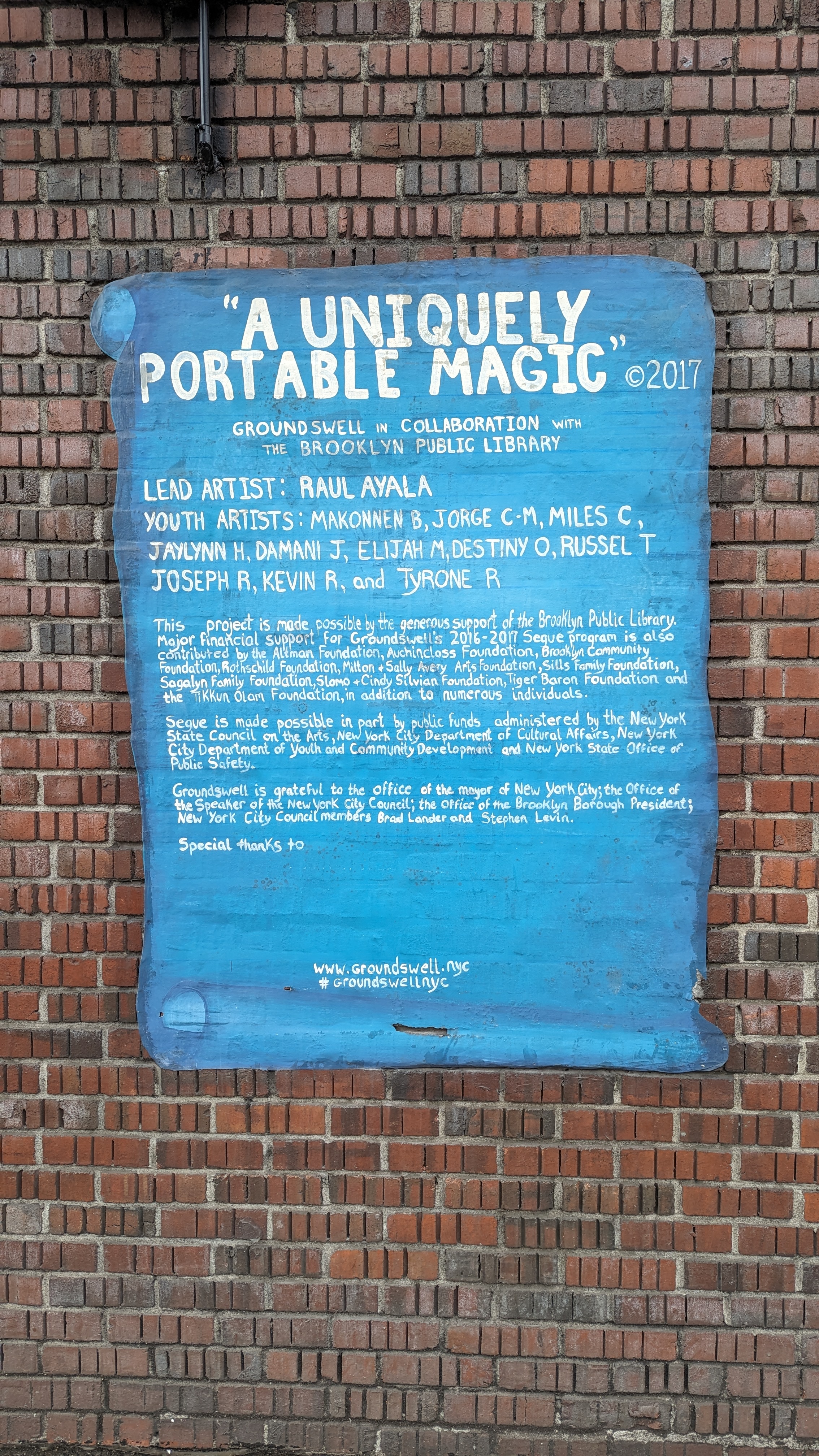 'A UNIQUELY PORTABLE MAGIC' 2017 GROUND SWELL IN COLLABORATION WITH THE BROOKLYN PUBLIC LIBRARY LEAD ARTIST: RAUL AYALA YOUTH ARTISTS: MAKONNEN B, JORGE C-M, MILES C, JAYLYNN H, DAMANI J, ELIJAH...