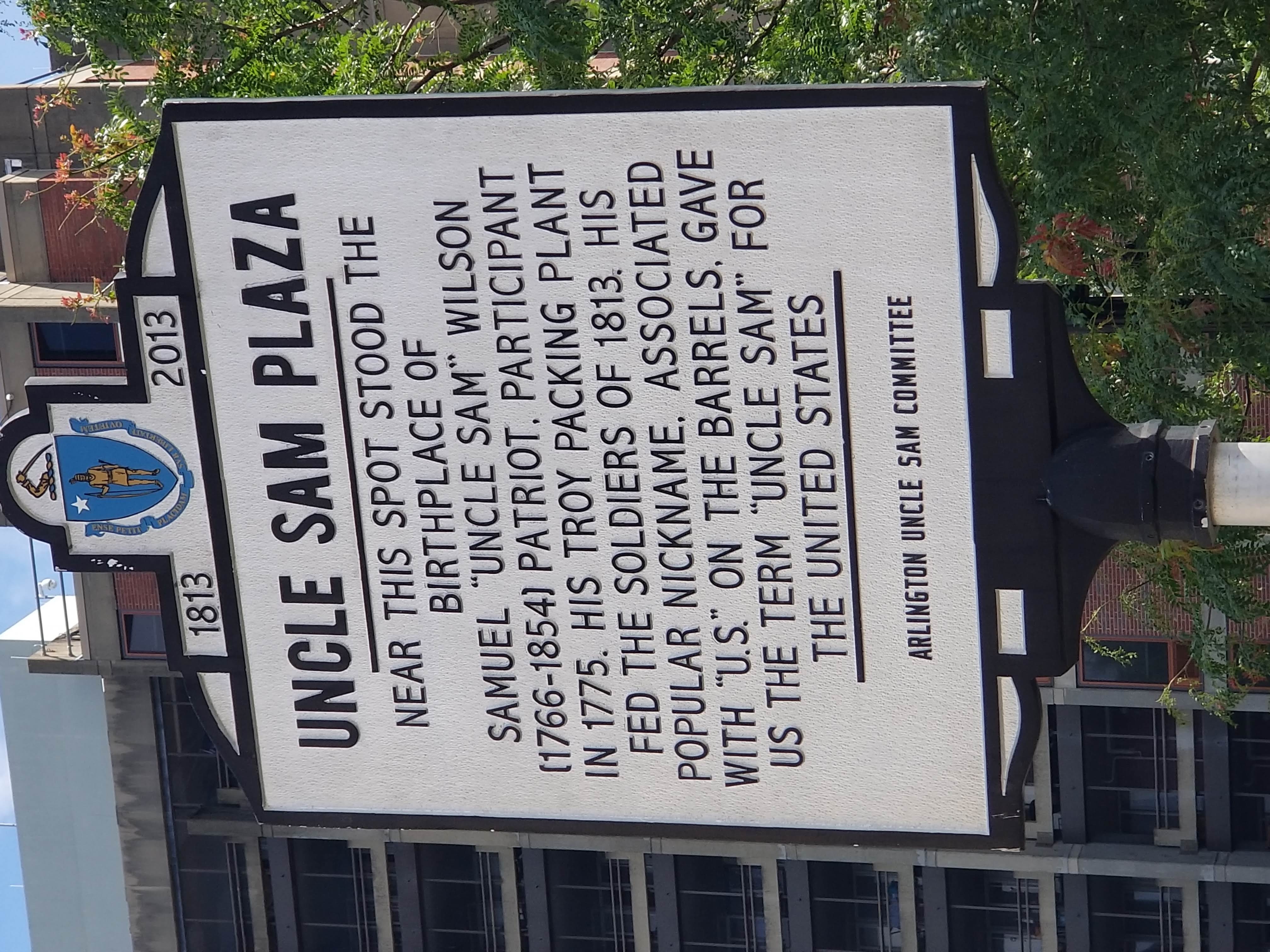 Near this spot stood the birthplace of Samuel "Uncle Sam" Wilson (1766-1854) Patriot. Participant in 1775. His Troy packing plant fed the soldiers of 1813. His popular nickname, associated with...