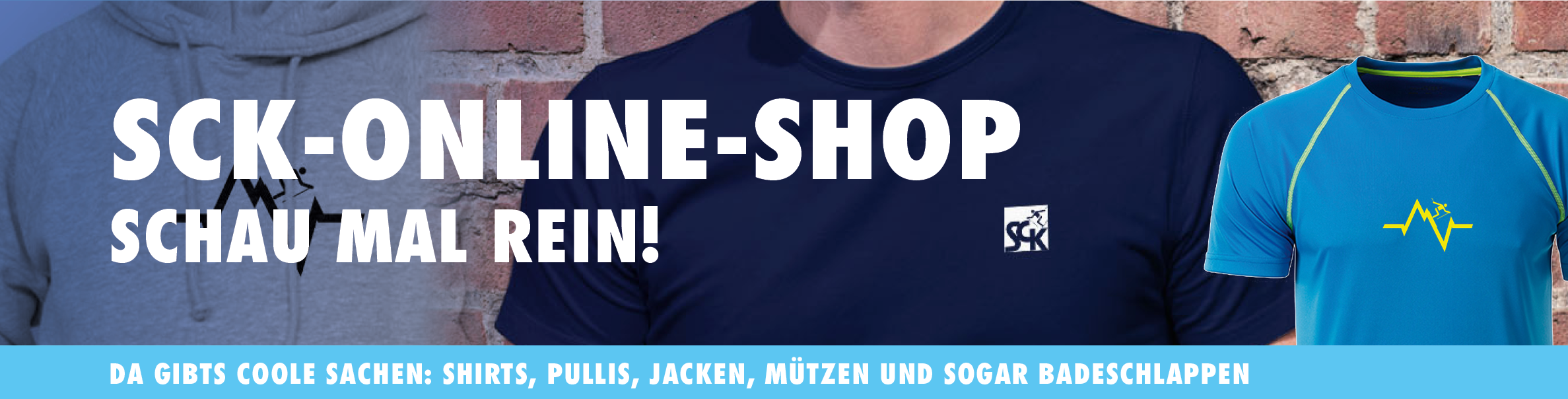 SCK-Online-Shop mit coolen Artikeln. Von Shirts, Pullis, Jacken und Mützen bis hin zu Badeschlappen. Schau mal rein!