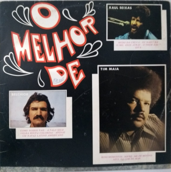 O Melhor De... Tim Maia, Raul Seixas e Belchior — Tim Maia, Raul Seixas, Belchior