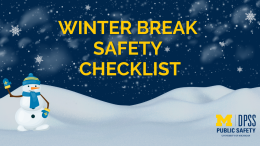 Winter Break Safety Tips Graphic with snowman wearing blue and maize hat, scarf and mittens University of Michigan Division of Public Safety and Security DPSS
