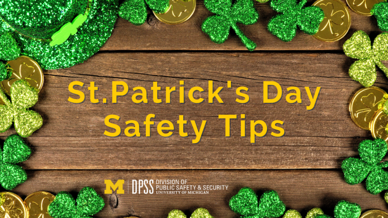 St. Patrick's Day Safety Tips University of Michigan's Division of Public Safety and Security