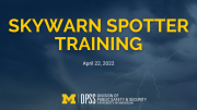 Skywarn Spotter Training April 22, 2022 University of Michigan's Division of Public Safety and Security