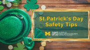 St. Patrick's Day Safety Tips University of Michigan Division of Public Safety and Security
