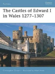 The Castles of Edward I in Wales 1277–1307