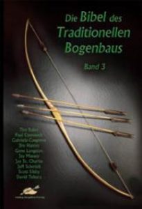 Die Bibel des Traditionellen Bogenbaus Band ​​3