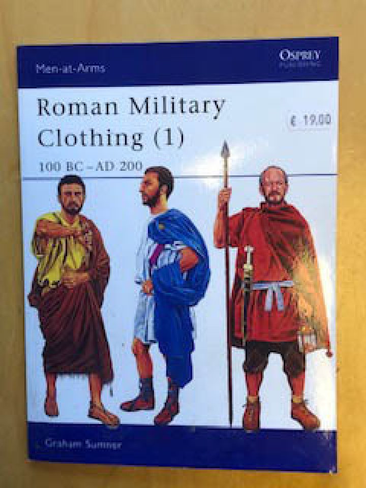 Roman Military Clothing ( 1 ) 100 BC - AD 200 Men-at-Arms