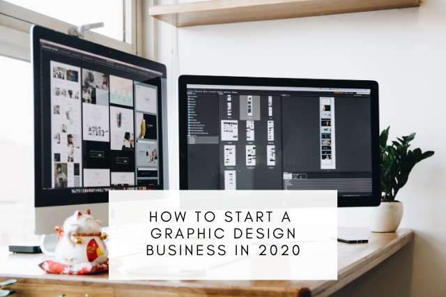 How To Start A Graphic Design Business In 2020