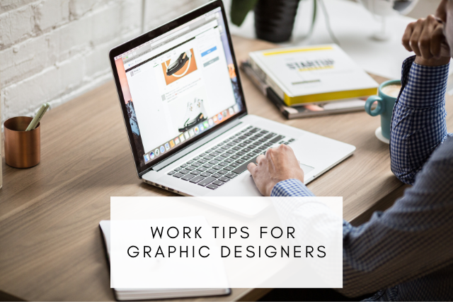 Work Tips For Graphic Designers