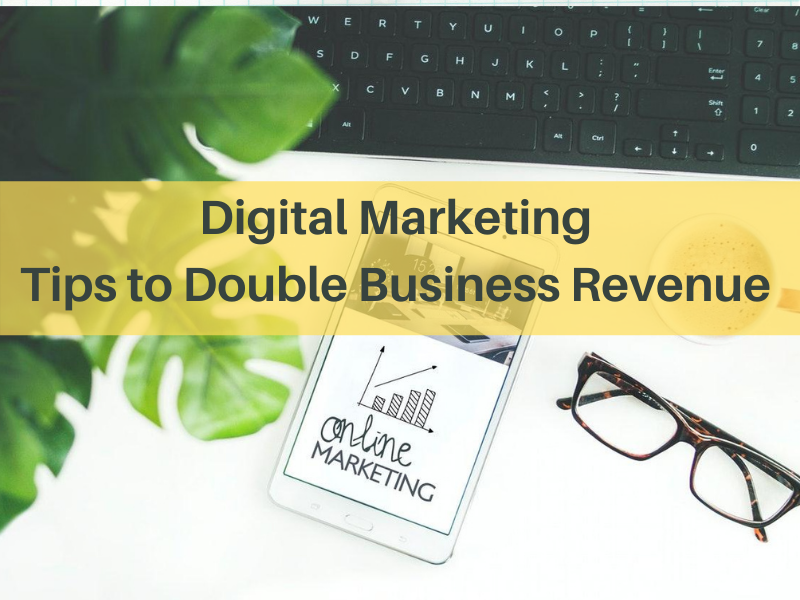 Digital Marketing Tips to Double Business Revenue