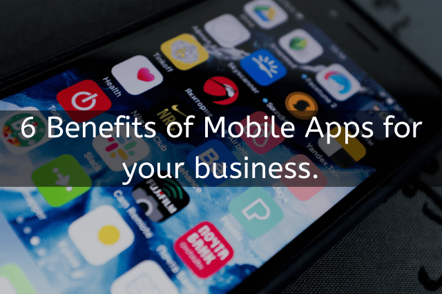 Benefits of Mobile Apps for your business