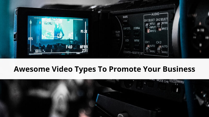 Video Types To Promote Your Business