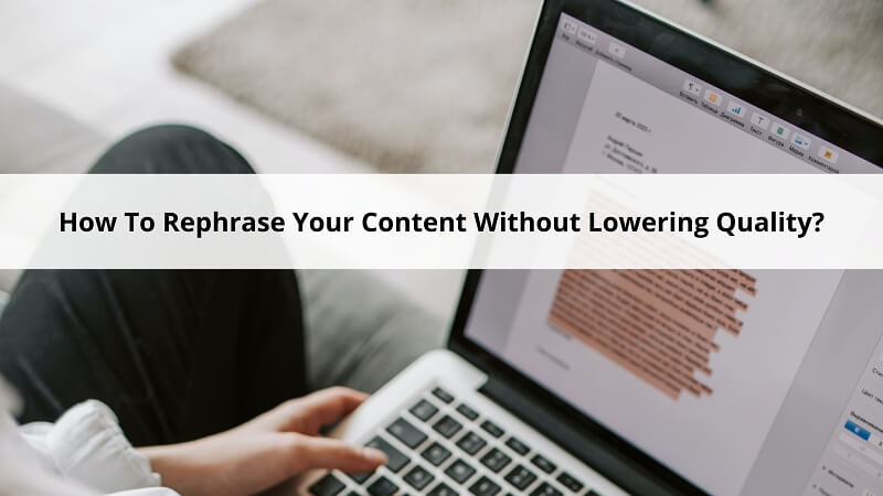 How To Rephrase Your Content Without Lowering Quality