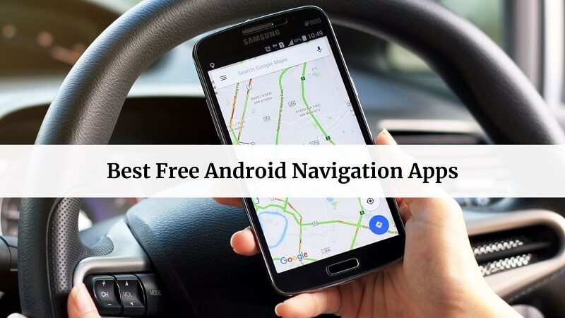 Best Free Android Navigation Apps