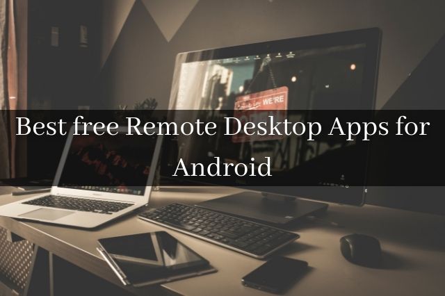 Best free Remote Desktop Apps for Android