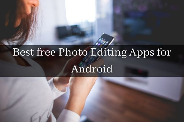 Best free Photo Editing Apps for Android