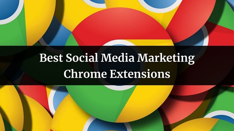 Best Social Media Marketing Chrome Extensions