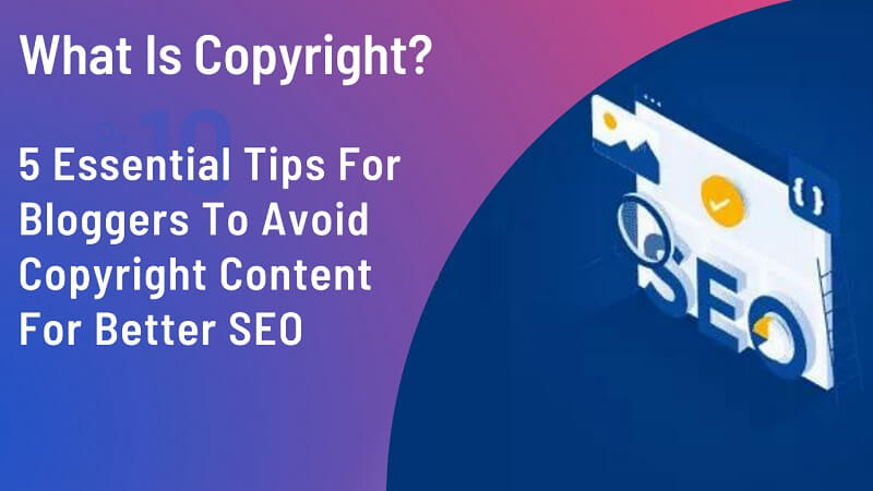 Tips For Bloggers To Avoid Copyright Content