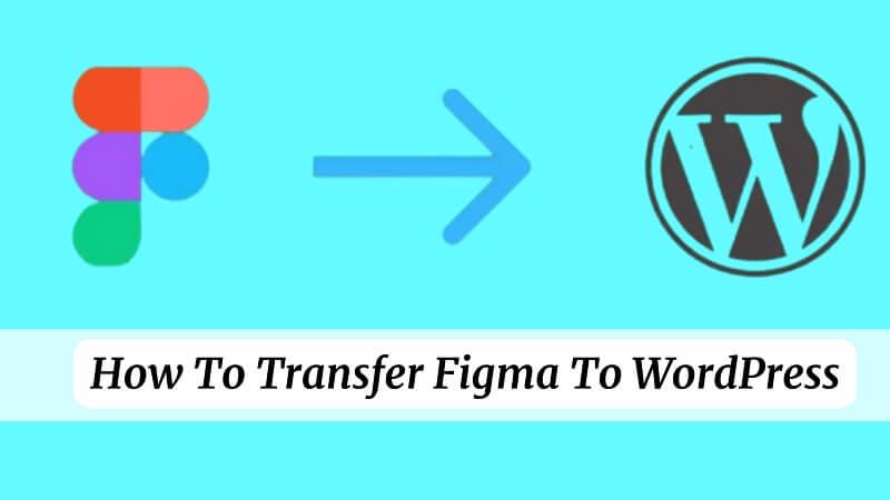 How To Transfer Figma To WordPress