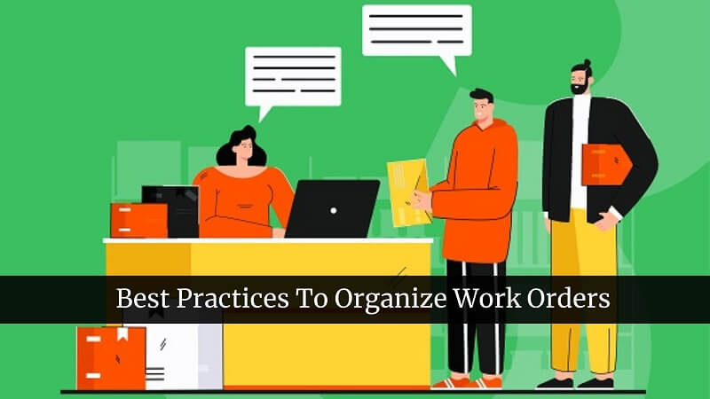 Best Practices To Organize Work Orders