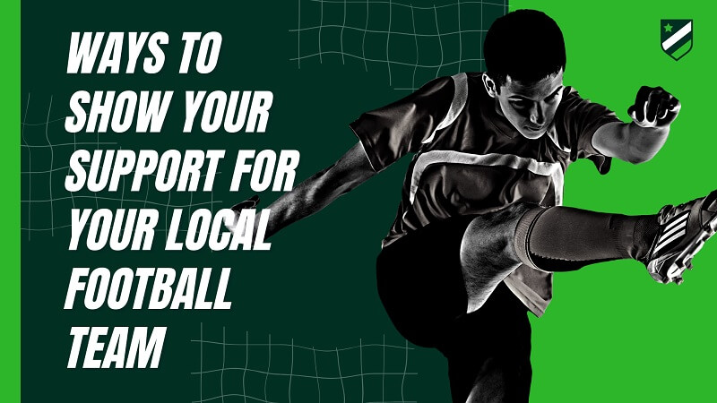 Ways to Show Your Support for Your Local Football Team