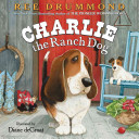 CHARLIE THE RANCH DOG by Ree Drummond. Illustrated by Diane DeGroat