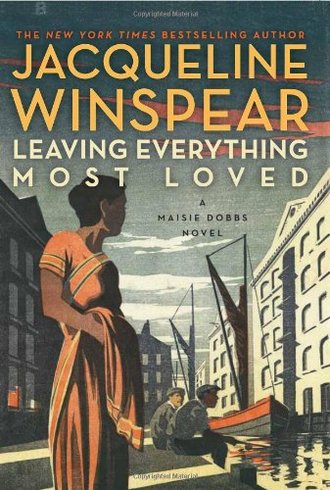 leaving everything most loved by jacqueline winspear leaving everything most loved by jacqueline winspear