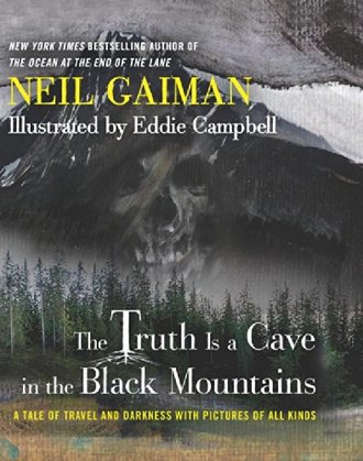 THE TRUTH IS A CAVE IN THE BLACK MOUNTAINS by Neil Gaiman and Eddie Campbell