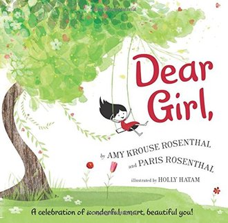 DEAR GIRL by Amy Krouse Rosenthal and Paris Rosenthal. Illustrated by Holly Hatam