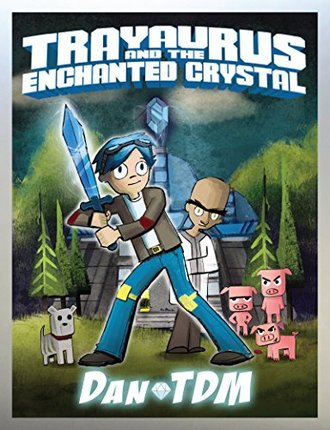 DANTDM: TRAYAURUS AND THE ENCHANTED CRYSTAL by Dan Middleton, Doreen Mulryan and Mike Love