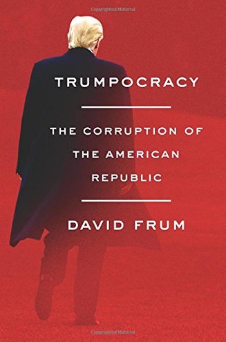 TRUMPOCRACY by David Frum