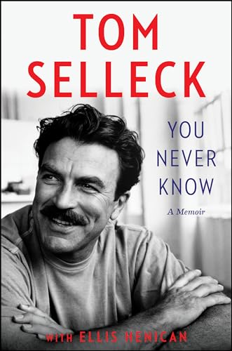 YOU NEVER KNOW by Tom Selleck with Ellis Henican