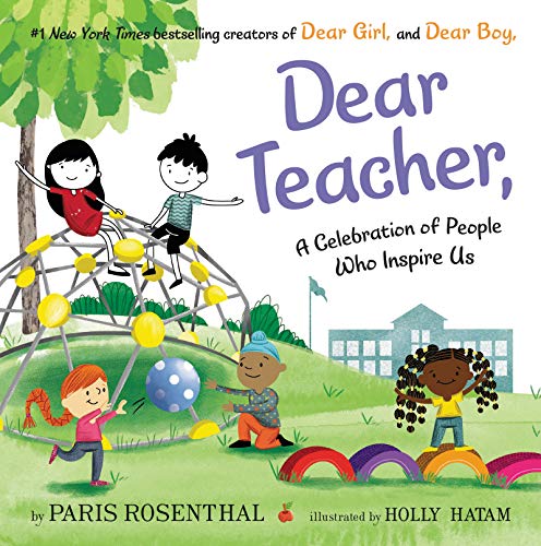 DEAR TEACHER by Paris Rosenthal. Illustrated by Holly Hatam
