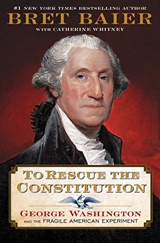 TO RESCUE THE CONSTITUTION by Bret Baier with Catherine Whitney