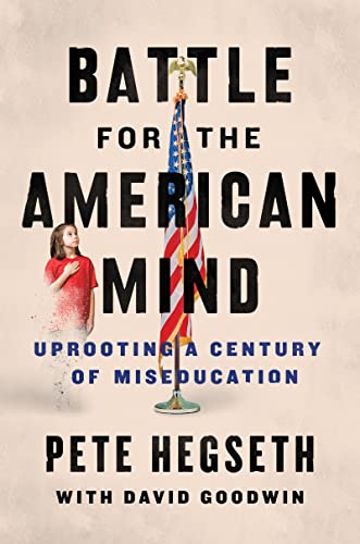 BATTLE FOR THE AMERICAN MIND by Pete Hegseth with David Goodwin