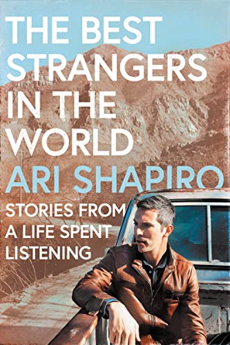 THE BEST STRANGERS IN THE WORLD by Ari Shapiro