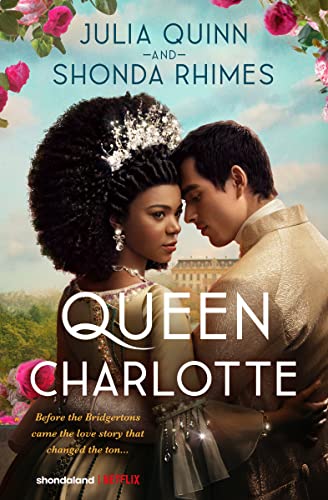 QUEEN CHARLOTTE by Julia Quinn and Shonda Rhimes