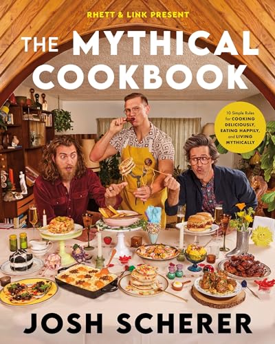 RHETT & LINK PRESENT: THE MYTHICAL COOKBOOK by Josh Scherer