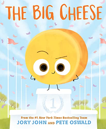 THE BIG CHEESE by Jory John. Illustrated by Pete Oswald