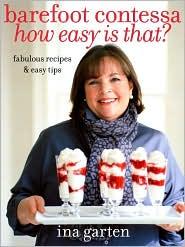 BAREFOOT CONTESSA: HOW EASY IS THAT? by Ina Garten