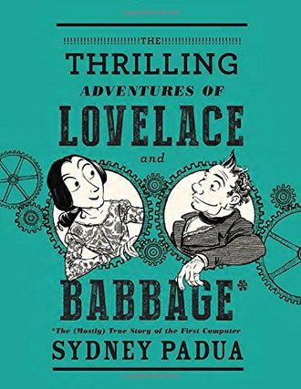 THE THRILLING ADVENTURES OF LOVELACE AND BABBAGE by Sydney Padua